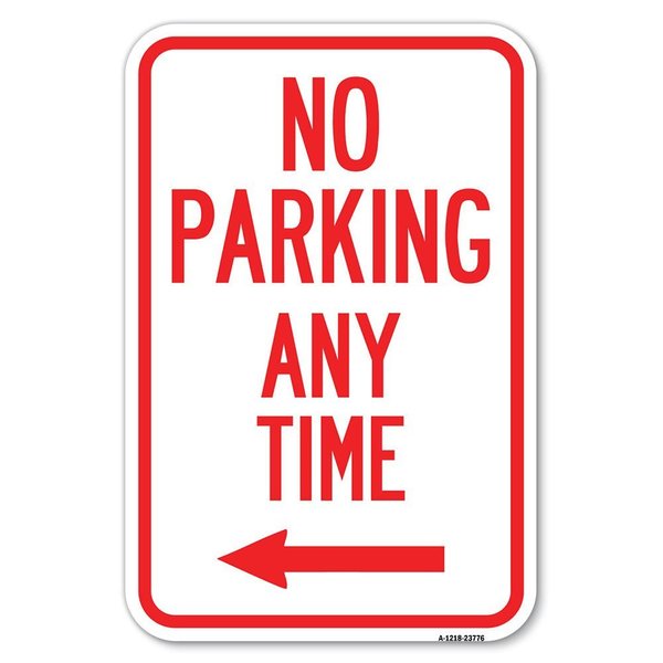 Signmission No Parking Anytime with Left Arrow Heavy-Gauge Aluminum Sign, 12" x 18", A-1218-23776 A-1218-23776